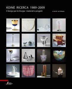 Koinè Ricerca 1989-2009. Il design per la liturgia: materiali e progetti